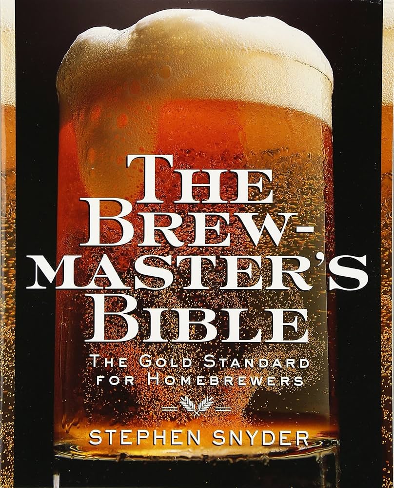 The Brew Master’s Bible: The Gold Standard for Home Brewers - Stephen Snyder